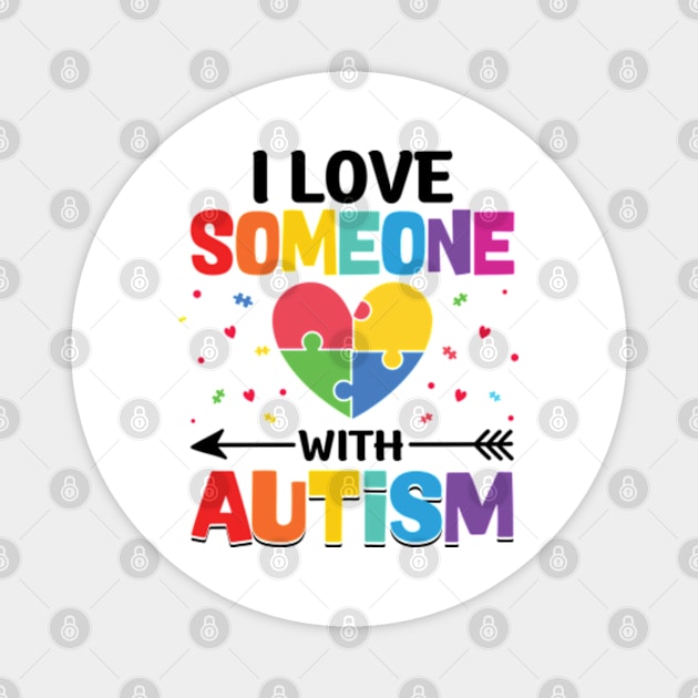 I Love Someone With Autism Support Awareness Magnet by RiseInspired